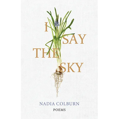 I Say the Sky: Poems - Hardcover