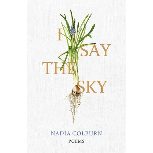 I Say the Sky: Poems - Hardcover