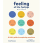 Feeling All the Feelings Workbook: A Kids' Guide to Exploring Emotions - Paperback