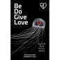 Be Do Give Love: Your Life Story in Four Words - Paperback
