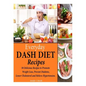 Everyday DASH Diet Recipes: 50 Delicious Recipes to Promote Weight Loss, Prevent Diabetes, Lower Cholesterol and Relieve Hypertension. - Paperback