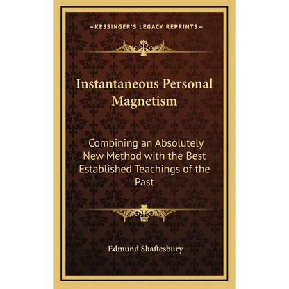 Instantaneous Personal Magnetism: Combining an Absolutely New Method with the Best Established Teachings of the Past - Hardcover
