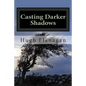 Casting Darker Shadows: as above - Paperback