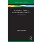 Football, Family, Gender and Identity: The Football Self - Hardcover