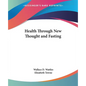 Health Through New Thought and Fasting - Paperback