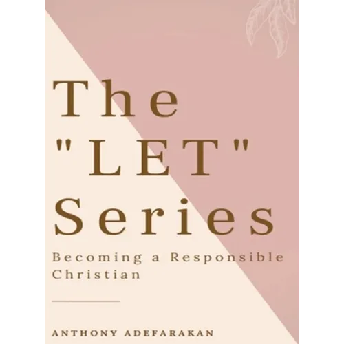 The "LET" Series: Becoming A Responsible Christian - Hardcover