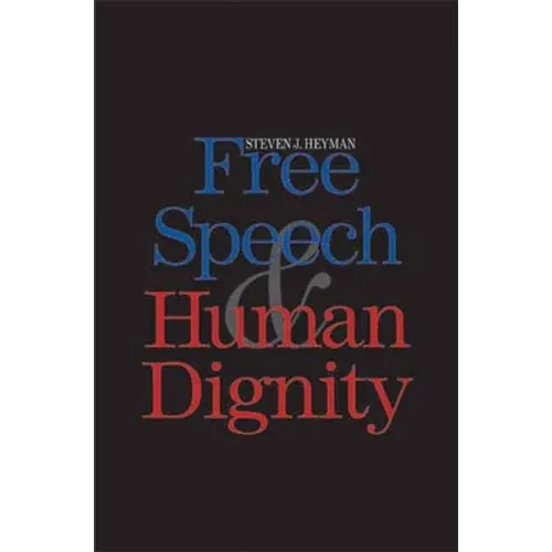 Free Speech and Human Dignity - Hardcover