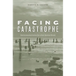 Facing Catastrophe: Environmental Action for a Post-Katrina World - Paperback