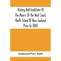 History And Traditions Of The Maoris Of The West Coast, North Island Of New Zealand Prior To 1840 - Paperback