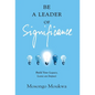Be a Leader of Significance: Build Your Legacy, Leave an Impact - Hardcover