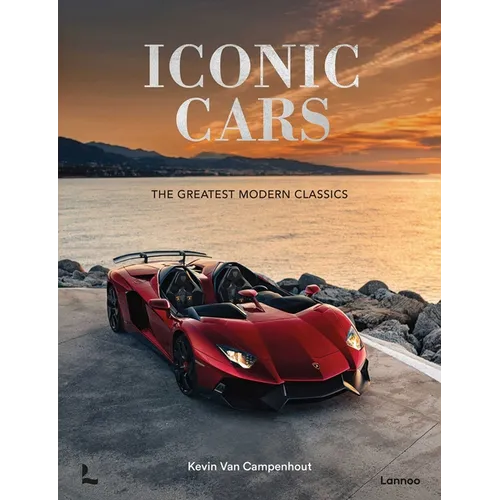 Iconic Cars: The Greatest Modern Classics - Hardcover