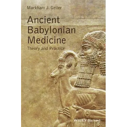 Ancient Babylonian Medicine: Theory and Practice - Paperback
