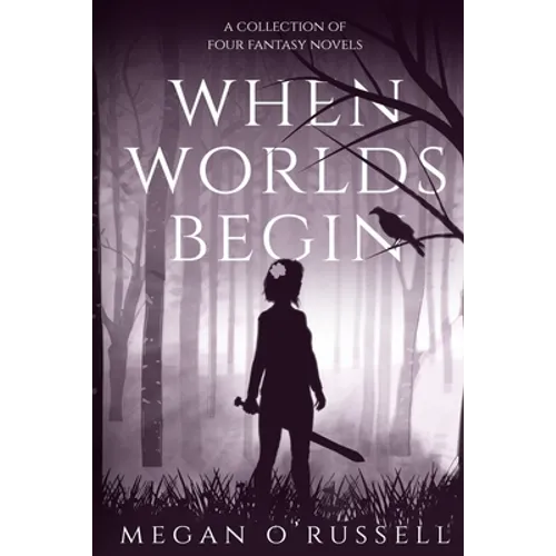 When Worlds Begin: A Collection of Four Fantasy Novels - Paperback