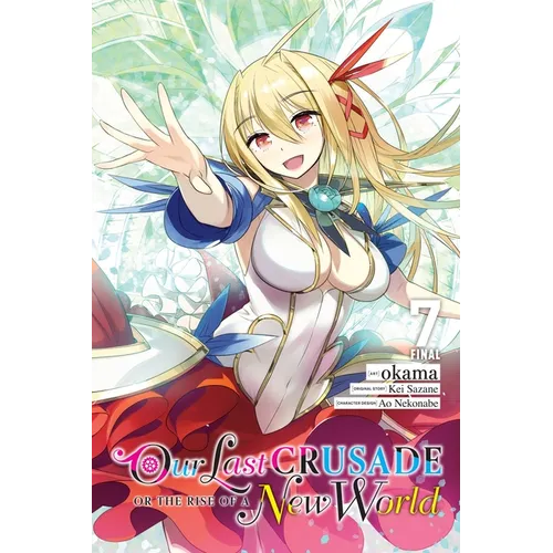 Our Last Crusade or the Rise of a New World, Vol. 7 (Manga) - Paperback