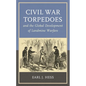 Civil War Torpedoes and the Global Development of Landmine Warfare - Paperback