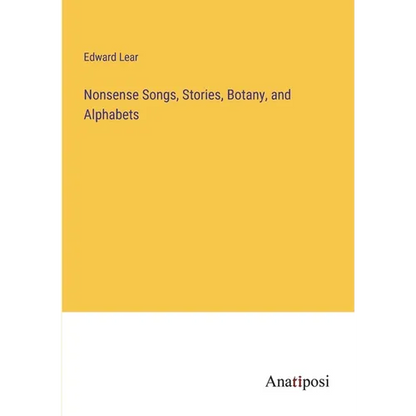 Nonsense Songs, Stories, Botany, and Alphabets - Paperback