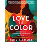 Love in Color: Mythical Tales from Around the World, Retold - Paperback