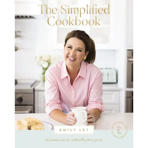 The Simplified Cookbook: Delicious Meals with Effortless Prep (60 Recipes + 60 Assembly Meals) - The Perfect Mother's Day Gifts for Mom - Hardcover