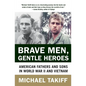 Brave Men, Gentle Heroes: American Fathers and Sons in World War II and Vietnam - Paperback