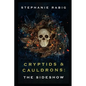 Cryptids & Cauldrons: The Sideshow - Paperback