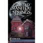 Haunted Manitou Springs - Hardcover