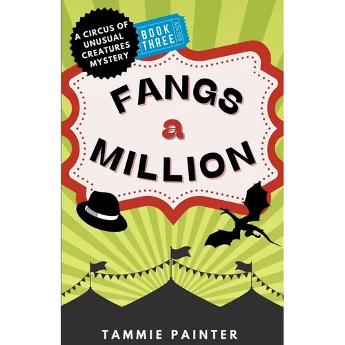 Fangs a Million: A Circus of Unusual Creatures Mystery - Paperback