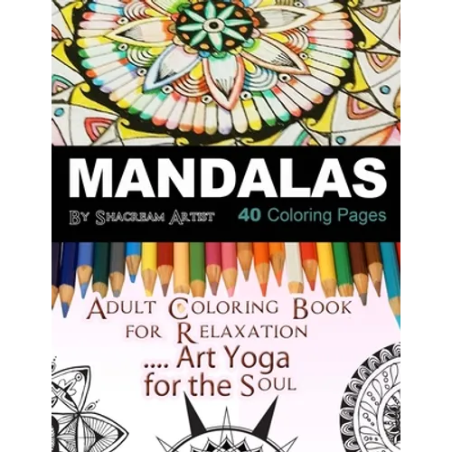 Mandalas Adult Coloring Book: For Meditation, Stress Reliever, Art Yoga for the Soul - Paperback