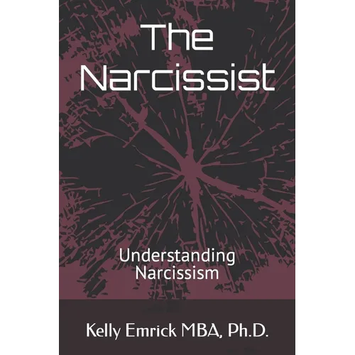 The Narcissist: Understanding Narcissism - Paperback