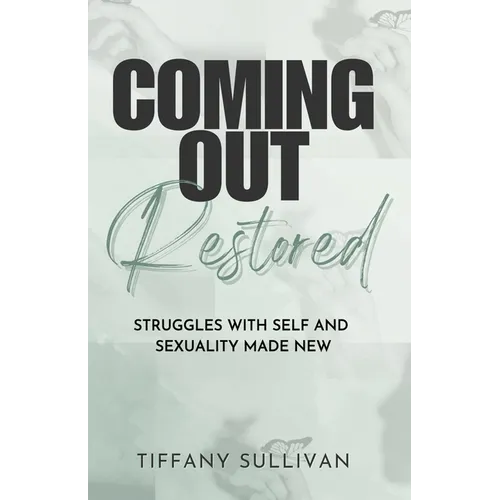 Coming Out Restored: Struggles with Self and Sexuality Made New - Paperback
