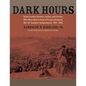 Dark Hours: South Carolina Soldiers, Sailors, and Citizens Who Were Held in Federal Prisons During the War for Southern Independence, 1861-1865 - Paperback