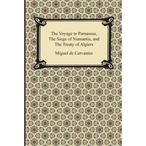 The Voyage to Parnassus, the Siege of Numantia, and the Treaty of Algiers - Paperback