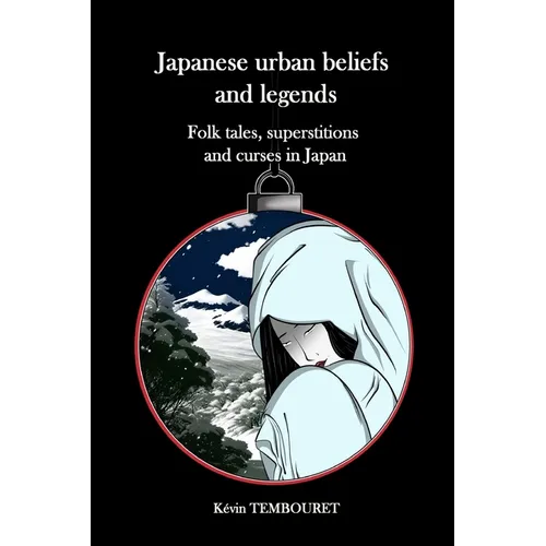 Japanese urban beliefs and legends: Folk tales, superstitions and curses in Japan - Paperback