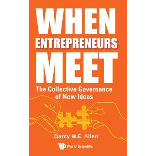 When Entrepreneurs Meet: The Collective Governance of New Ideas - Hardcover