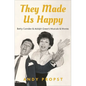 They Made Us Happy: Betty Comden & Adolph Green's Musicals & Movies - Hardcover