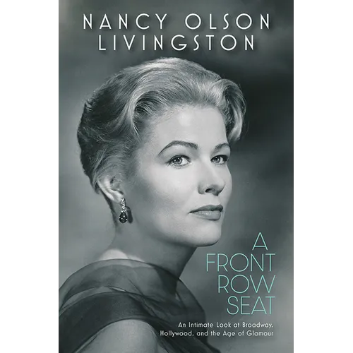 A Front Row Seat: An Intimate Look at Broadway, Hollywood, and the Age of Glamour - Hardcover