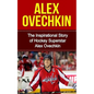 Alex Ovechkin: The Inspirational Story of Hockey Superstar Alex Ovechkin - Paperback