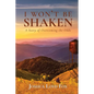 I Won't Be Shaken: A Story of Overcoming the Odds - Paperback