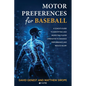 Motor Preferences for Baseball: A Coach's Guide to Identifying and Respecting Player Strengths to Enhance Performance and Reduce Injury - Paperback