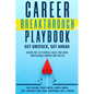 Career Breakthrough Playbook: Get Unstuck, Get Ahead: Master the Six Essential Skills that Drive Professional Growth and Success - Paperback