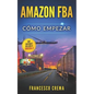 Amazon Fba: Cómo empezar, venderé en Internet y ganaré - Paperback