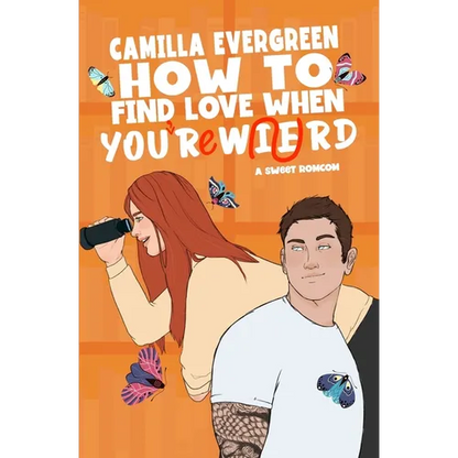 How to Find Love When You're Weird: a sweet romantic comedy - Paperback