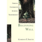 Beginning Well: Christian Conversion & Authentic Transformation - Paperback