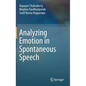 Analyzing Emotion in Spontaneous Speech - Hardcover