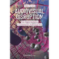 Audiovisual Disruption: Post-Digital Aesthetics in Contemporary Audiovisual Arts - Paperback