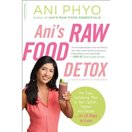Ani's Raw Food Detox [Previously Published as Ani's 15-Day Fat Blast]: The Easy, Satisfying Plan to Get Lighter, Tighter, and Sexier . . . in 15 Days - Paperback