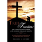 True Freedom: The Constitution of Man and His God-Ordained Rights - Paperback