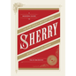 Sherry: A Modern Guide to the Wine World's Best-Kept Secret, with Cocktails and Recipes - Hardcover