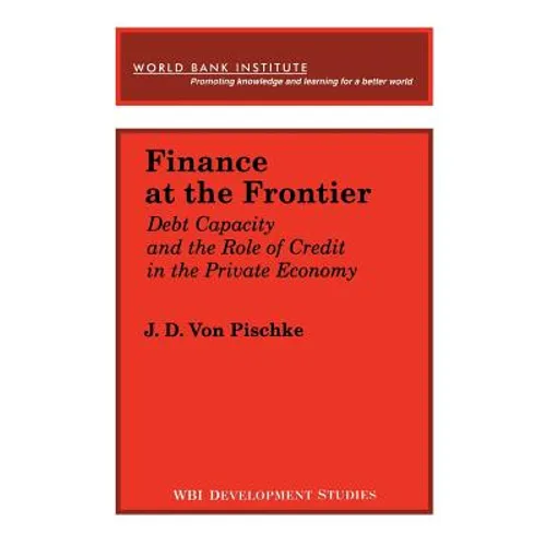Finance at the Frontier: Debt Capacity and the Role of Credit in the Private Economy - Paperback