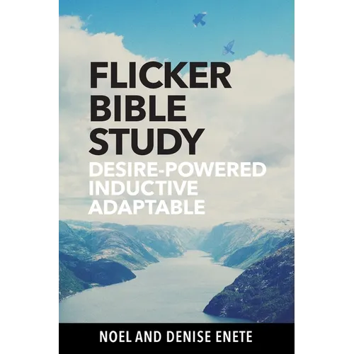 Flicker Bible Study: Desire-powered, Inductive, and Adaptable - Paperback