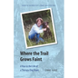 Where the Trail Grows Faint: A Year in the Life of a Therapy Dog Team - Paperback
